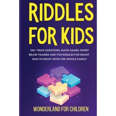 Riddles For Kids: 100+ trick questions math games short brainteasers and fun riddles for smart kid... Paperback, Wonderland for Children, English, 9781801573528