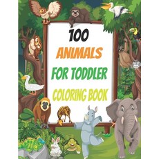 100 Animals for Toddler Coloring Book: Easy and Fun Educational Coloring Pages Toddler Coloring Book... Paperback, Independently Published, English, 9798732993622