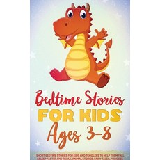 Bedtime Stories for Kids Ages 3-8: Short Bedtime Stories for Kids and Toddlers to Help Them Fall Asl... Hardcover, Sweet Bedtime Stories Publi..., English, 9781914062599
