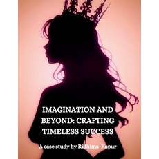 (영문도서)Imagination and Beyond: CRAFTING TIMELESS SUCCESS: A Case Study by Ridhima Kapur Paperback, Notion Press, English, 9798899616693