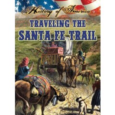Traveling the Santa Fe Trail Library Binding, Rourke Educational Media