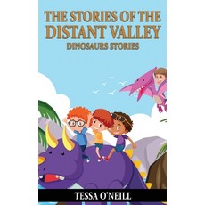 The Stories of the Distant Valley Dinosaurs Stories Paperback, Tessa O, English, 9781802526790