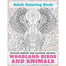 Woodland Birds and Animals - Adult Coloring Book - Antelope Hamster Hare Alligator and more Paperback, Independently Published