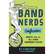 Band Nerds Confessions: Quotes from the 13th Chair Trombone Player Paperback, Sourcebooks Explore