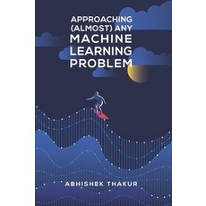 Approaching (Almost) Any Machine Learning Problem, Norgrass Co
