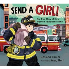 Send a Girl!:The True Story of How Women Joined the Fdny, Send a Girl!, Rinker, Jessica M., Hunt, Me.., Bloomsbury Publishing PLC
