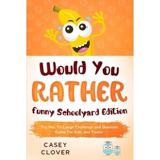 Would You Rather - Funny Schoolyard Edition: A Try Not To Laugh Challenge and Question Game For Kids... Paperback, Independently Published, English, 9798687663106