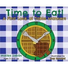 (영문도서) Time to Eat; A First Look at Table Manners Hardcover, Kia Harris Juniors, English, 9781953237484