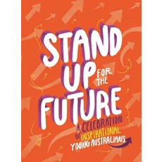Stand Up for the Future: A Celebration of Inspirational Young Australians Hardcover, Puffin (Au Yr)