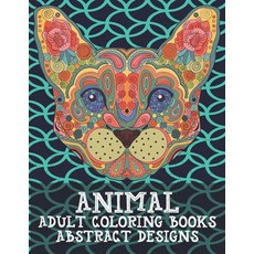Adult Coloring Books Abstract Designs - Animal Paperback, Independently Published