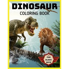 Dinosaur Coloring Book for Older Boys: BIG Coloring Books Dinosaurs to Color Gifts for Boy Paperback, Independently Published, English, 9798697707937