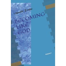 (영문도서) Becoming Like God: Volume I Paperback, Independently Published, English, 9798847277105