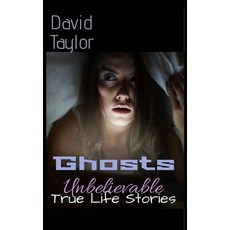 (영문도서)Ghosts: Unbelievable True Life Stories Paperback, Independently Published, English, 9798625256087