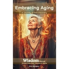 (영문도서) Embracing Aging: A Journey of Self-Discovery Paperback, Independently Published, English, 9798344239682