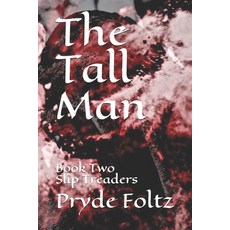 (영문도서) The Tall Man: Book Two Slip Treaders Paperback, Independently Published, English, 9781686390395