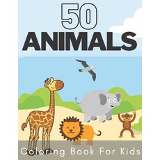 50 Animals Coloring Book for Kids.: Fantastic Drawings of Various Animals. A Way to Relax for Your C... Paperback, Independently Published