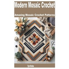 (영문도서) Modern Mosaic Crochet: Amazing Mosaic Crochet Patterns Paperback, Independently Published, English, 9798335306799 Independently Published, English, 9798335306799