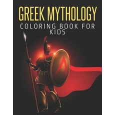 Greek Mythology Coloring Book For Kids: Gods Goddesses and Legendary Heroes of Ancient Greece (Myth... Paperback, Independently Published, English, 9798588156578