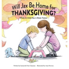 Will Jax Be Home for Thanksgiving? Hardcover, Ependymoma Research Foundation, English, 9780578554730