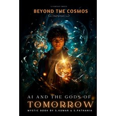 (영문도서) Beyond the Cosmos: AI and the Gods of Tomorrow Paperback, Independently Published, English, 9798301870798