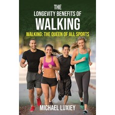 (영문도서) The Longevity Benefits of Walking: Walking: The Queen of All Sports Paperback, Isbn.It, English, 9791221060225