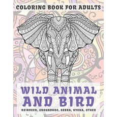 Wild Animal and Bird - Coloring Book for adults - Reindeer Groundhog Zebra Hyena other Paperback, Independently Published