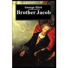 (영문도서) George Eliot: Brother Jacob-Original Edition(Annotated) Paperback, Independently Published, English, 9798518506459