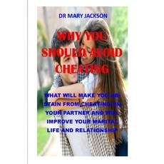 (영문도서) Why You Should Avoid Cheating: what will make you abstain from cheating on your partner and w... Paperback, Independently Published, English, 9798515881214