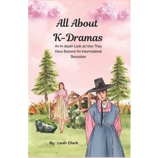 (영문도서) All About K-Dramas: An In-depth Look at How They Have Become an International S... Paperback, Independently Published, English, 9798302587084