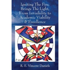 (영문도서) Igniting The Fire Brings The Light From Invisibility to Academic Viability & Excellence Paperback, Outskirts Press, English, 9781977230270