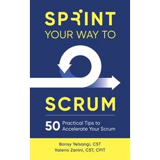(영문도서) Sprint Your Way to Scrum: 50 Practical Tips to Accelerate Your Scrum Hardcover, 5d Vision Publishing, English, 9780998985473