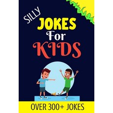 Silly Jokes For Kids: Kids Joke books ages 5-12 Paperback, Independently Published Independently Published