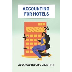 (영문도서) Accounting For Hotels: Advanced Hedging Under IFRS: Ifrs Guidelines Paperback, Independently Published, English, 9798503128529