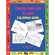Trucks Cars and Planes Coloring Book: Amazing Coloring Book for Toddlers & Kids Ages 3-8 Coloring B... Paperback, Independently Published, English, 9798555737038