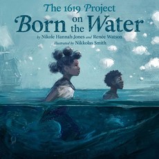 The 1619 Project : Born on the Water, Penguin USA, 영어, 9780593307359