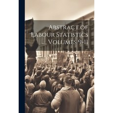 (영문도서) Abstract of Labour Statistics ... Volumes 9-11 Paperback, Legare Street Press, English, 9781021759528