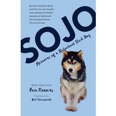 Sojo: Memoirs of a Reluctant Sled Dog Hardcover, Alaska Northwest Books, English, 9781943328550