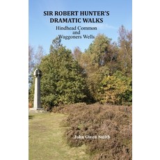 (영문도서) Sir Robert Hunter's Dramatic Walks: Over Hindhead Common and around Waggoners Wells Paperback, John Owen Smith, English, 9781873855799