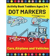 Cars Airplane and Vehicles Dot Markers Activity Book Toddlers Ages 2-4: Fun with Do a Dot Transport... Paperback, Baltatu, English, 9785746128942