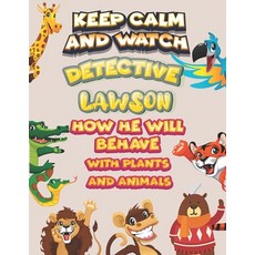 keep calm and watch detective Lawson how he will behave with plant and animals: A Gorgeous Coloring ... Paperback, Independently Published, English, 9798586485946