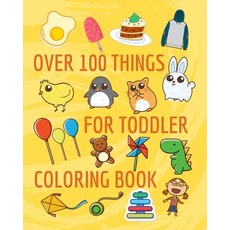 Over 100 things for toddler coloring book: 100 Things For Toddler Coloring Book Easy and Big Colorin... Paperback, Independently Published