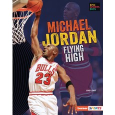 Michael Jordan: Flying High Library Binding, Lerner Publications (Tm)