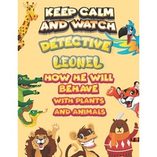 keep calm and watch detective Leonel how he will behave with plant and animals: A Gorgeous Coloring ... Paperback, Independently Published, English, 9798586221452