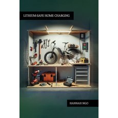 (영문도서)Lithium-Safe Home Charging: Fire-proof e-bike & tool battery stations under $200... Paperback, Telephasic Workshop, Ltd. H..., English, 9781998545186