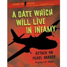 A Date Which Will Live in Infamy: Attack on Pearl Harbor Paperback, 45th Parallel Press, English, 9781534139985
