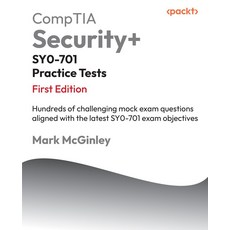 CompTIA Security+ SY0-701 Practice Tests, CompTIA Security+ SY0-701 Pr.., McGinley, Mark(저), Packt Publishing