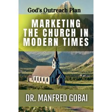 (영문도서) Marketing the Church in Modern Times Paperback, Manfred Gobai, English, 9798230527640