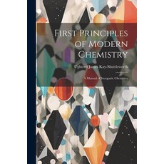 (영문도서) First Principles of Modern Chemistry: A Manual of Inorganic Chemistry Paperback, Legare Street Press, English, 9781021986566