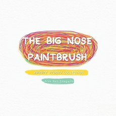 The Big Nose Paintbrush: Infinite Stories Collection Paperback, Independently Published