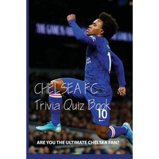 (영문도서) Chelsea FC Trivia Quiz Book: Are You The Ultimate Chelsea Fan?: Quiz Questions Paperback, Independently Published, English, 9798598758977